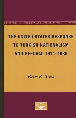 Бумажная книга «The United States Response to Turkish Nationalism and Reform, 1914-1939», автор Роджер Р. Траск - фото №1