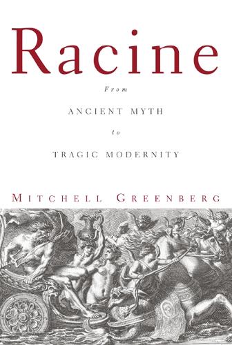 Паперова книга «Racine: From Ancient Myth to Tragic Modernity», автор Мітчелл Грінберг - фото №1