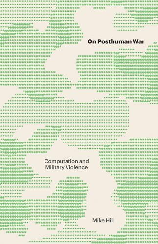 Паперова книга «On Posthuman War: Computation and Military Violence», автор Майк Хілл - фото №1