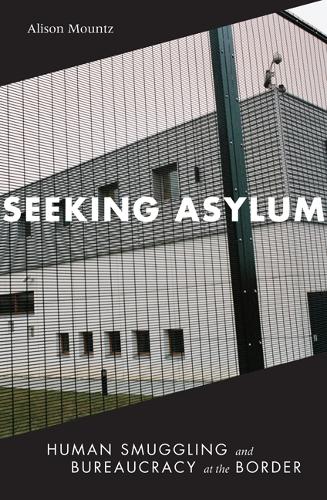Бумажная книга «Seeking Asylum: Human Smuggling and Bureaucracy at the Border», автор Элисон Маунтц - фото №1