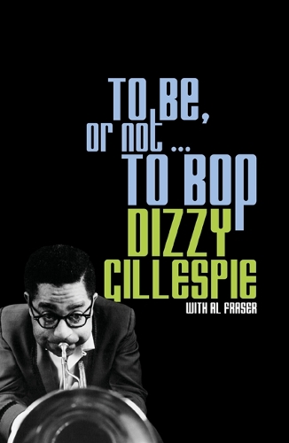 Бумажная книга «To Be, or Not . . . to Bop», авторов Эл Фрейзер, Диззи Гиллеспи - фото №1