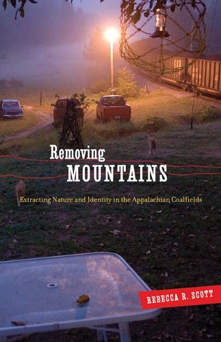 Паперова книга «Removing Mountains: Extracting Nature and Identity in the Appalachian Coalfields», автор Ребекка Р. Скотт - фото №1