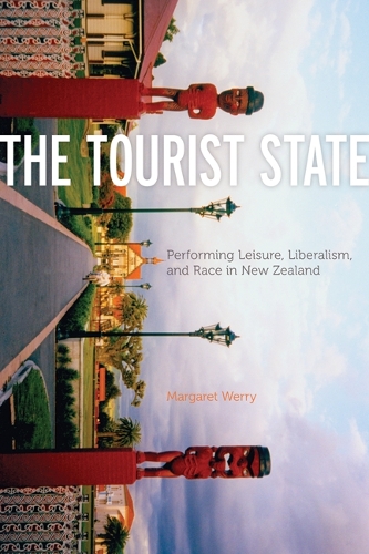 Бумажная книга «The Tourist State: Performing Leisure, Liberalism, and Race in New Zealand», автор Маргарет Уэрри - фото №1