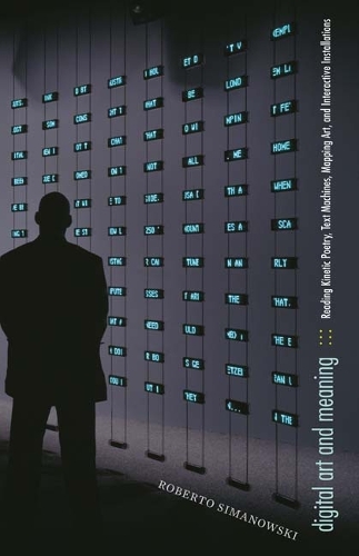 [object Object] «Digital Art and Meaning: Reading Kinetic Poetry, Text Machines, Mapping Art, and Interactive Installations», автор Роберто Сімановскі - фото №1