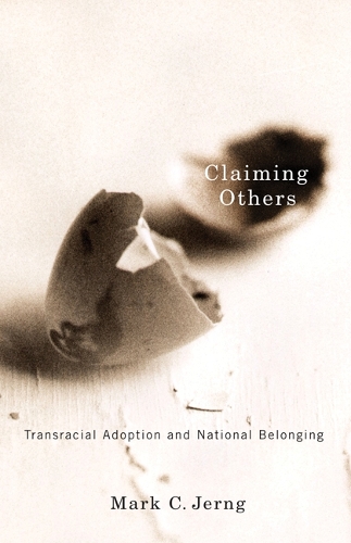 Паперова книга «Claiming Others: Transracial Adoption and National Belonging», автор Марк К. Джернг - фото №1
