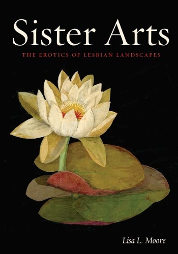 Паперова книга «Sister Arts: The Erotics of Lesbian Landscapes», автор Ліза Л. Мур - фото №1