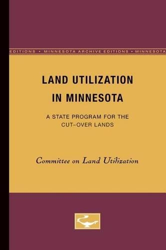 Паперова книга «Land Utilization in Minnesota: A State Program for the Cut-Over Lands», автор Комітет з питань землекористування - фото №1