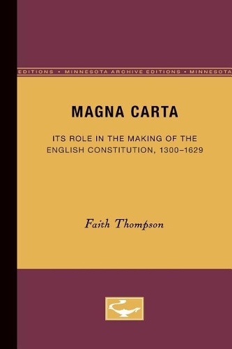 Бумажная книга «Magna Carta: Its Role in the Making of the English Constitution, 1300-1629», автор Фейт Томпсон - фото №1