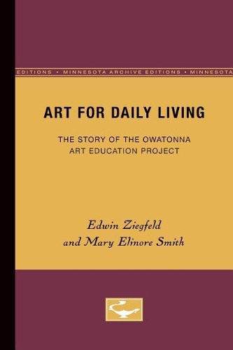 Бумажная книга «Art for Daily Living: The Story of the Owatonna Art Education Project», авторов Эдвин Зигфельд, Мэри Элинор Смит - фото №1