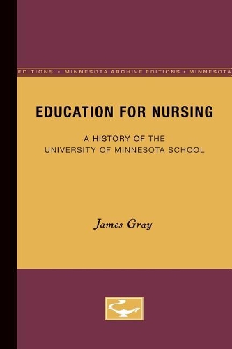 Бумажная книга «Education for Nursing: A History of the University of Minnesota School», автор Джеймс Грей - фото №1