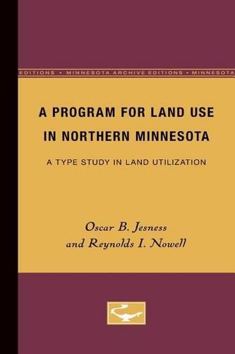 Бумажная книга «A Program for Land Use in Northern Minnesota: A Type Study in Land Utilization», авторов Оскар Джеснесс, Рейнольдс Ноуэлл - фото №1
