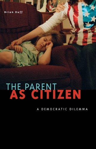 Бумажная книга «The Parent as Citizen: A Democratic Dilemma», автор Брайан Дафф - фото №1
