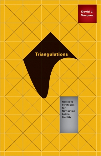 Паперова книга «Triangulations: Narrative Strategies for Navigating Latino Identity», автор Девід Дж. Васкес - фото №1