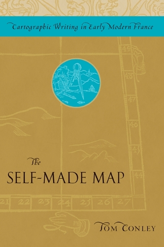Бумажная книга «The Self-Made Map: Cartographic Writing in Early Modern France», автор Том Конли - фото №1