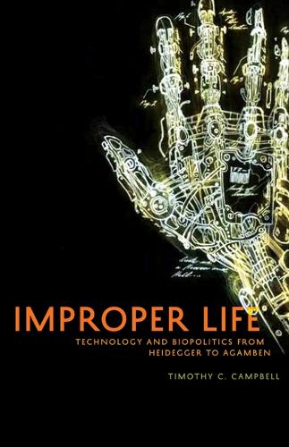 [object Object] «Improper Life: Technology and Biopolitics from Heidegger to Agamben», автор Тімоті Кемпбелл - фото №1