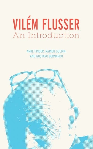 [object Object] «Vilém Flusser: An Introduction», авторів Анке Фінгер, Густаво Бернардо, Райнер Гюльден - фото №1