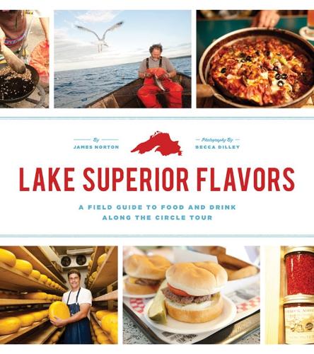 Бумажная книга «Lake Superior Flavors: A Field Guide to Food and Drink along the Circle Tour», автор Джеймс Нортон - фото №1