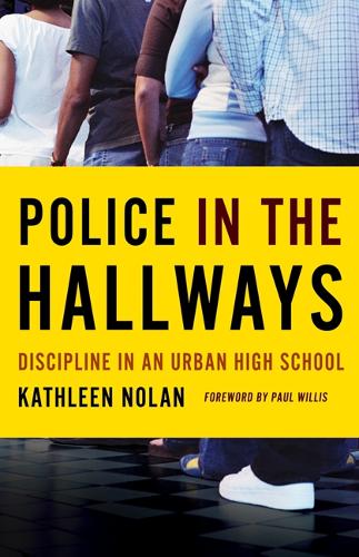 Бумажная книга «Police in the Hallways: Discipline in an Urban High School», автор Кэтлин Нолан - фото №1