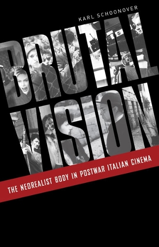 Бумажная книга «Brutal Vision: The Neorealist Body in Postwar Italian Cinema», автор Карл Шуновер - фото №1