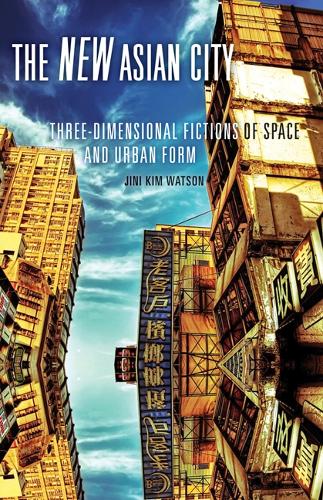 Бумажная книга «The New Asian City: Three-Dimensional Fictions of Space and Urban Form», автор Джини Ким Ватсон - фото №1