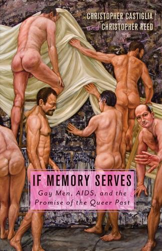 Бумажная книга «If Memory Serves: Gay Men, AIDS, and the Promise of the Queer Past», автор Кристофер Кастилья - фото №1