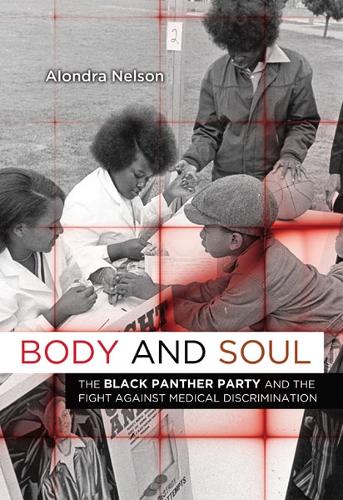 Бумажная книга «Body and Soul: The Black Panther Party and the Fight against Medical Discrimination», автор Алондра Нельсон - фото №1