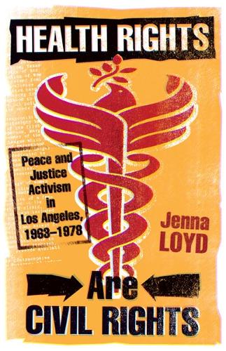 Бумажная книга «Health Rights Are Civil Rights: Peace and Justice Activism in Los Angeles, 1963–1978», автор Дженна М. Лойд - фото №1