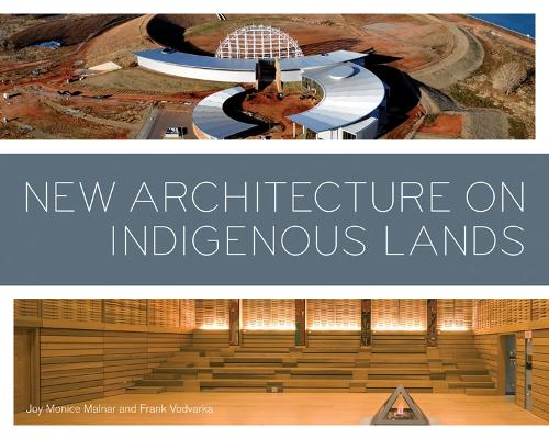 Бумажная книга «New Architecture on Indigenous Lands», авторов Фрэнк Водварка, Джой Монис Малнар - фото №1