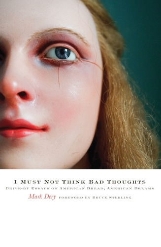 Бумажная книга «I Must Not Think Bad Thoughts: Drive-by Essays on American Dread, American Dreams», автор Марк Дери - фото №1
