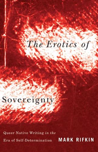 Бумажная книга «Erotics of Sovereignty: Queer Native Writing in the Era of Self-Determination», автор Марк Рифкин - фото №1