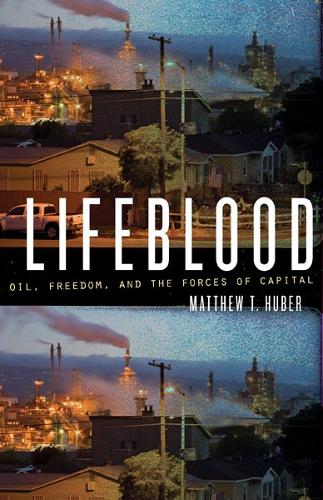 Бумажная книга «Lifeblood: Oil, Freedom, and the Forces of Capital», автор Мэтью Т. Хубер - фото №1
