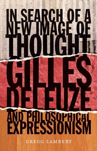 Паперова книга «In Search of a New Image of Thought: Gilles Deleuze and Philosophical Expressionism», автор Грегг Ламберт - фото №1