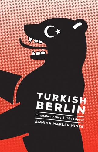 Бумажная книга «Turkish Berlin: Integration Policy and Urban Space», автор Анника Марлен Хинце - фото №1
