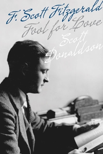 Паперова книга «Fool for Love: F. Scott Fitzgerald», автор Скотт Дональдсон - фото №1