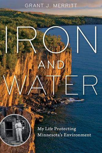 Бумажная книга «Iron and Water: My Life Protecting Minnesota's Environment», автор Грант Дж. Мерритт - фото №1