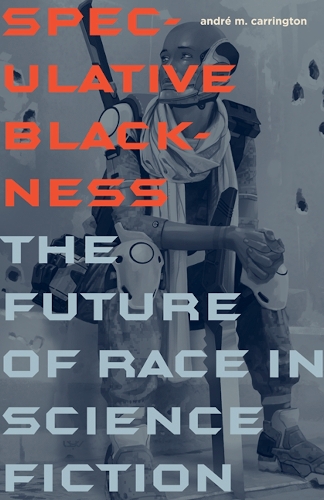 Бумажная книга «Speculative Blackness: The Future of Race in Science Fiction», автор Андре М. Каррингтон - фото №1