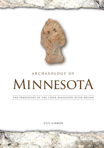 Бумажная книга «Archaeology of Minnesota: The Prehistory of the Upper Mississippi River Region», автор Гай Гиббон - фото №1