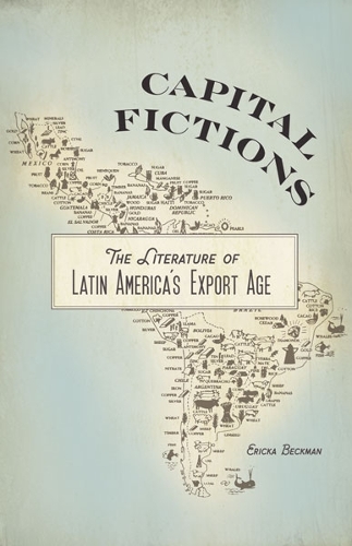 Бумажная книга «Capital Fictions: The Literature of Latin America's Export Age», автор Эрика Бекман - фото №1