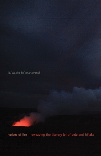 Бумажная книга «Voices of Fire: Reweaving the Literary Lei of Pele and Hi'iaka», автор Ку'уалоха Хо'оманавануй - фото №1