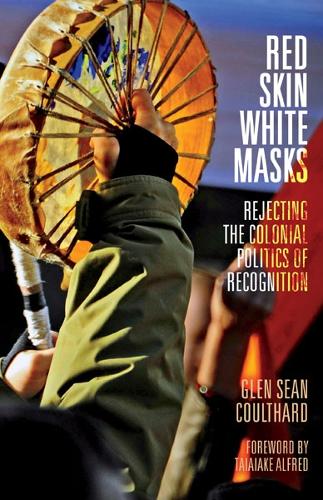 Бумажная книга «Red Skin, White Masks: Rejecting the Colonial Politics of Recognition», автор Глен Шон Култхард - фото №1