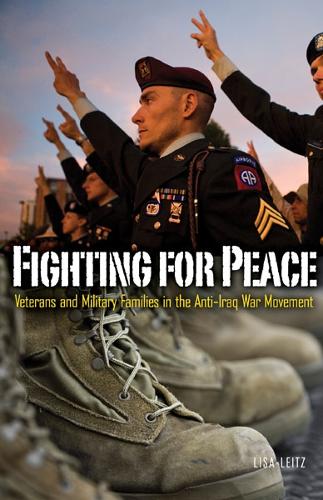 Бумажная книга «Fighting for Peace: Veterans and Military Families in the Anti–Iraq War Movement», автор Лиза Лейтц - фото №1