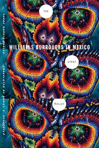 Бумажная книга «The Stray Bullet: William S. Burroughs in Mexico», автор Хорхе Гарсия-Роблес - фото №1