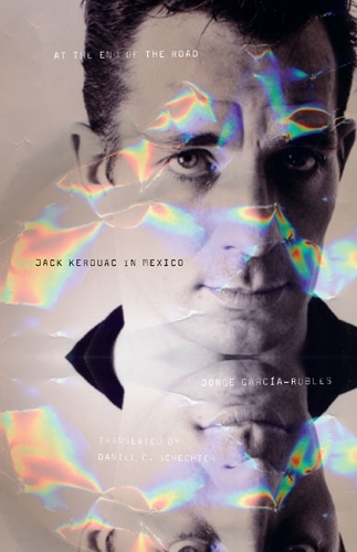 Паперова книга «At the End of the Road: Jack Kerouac in Mexico», автор Хорхе Гарсія-Роблес - фото №1