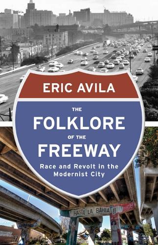 Бумажная книга «The Folklore of the Freeway: Race and Revolt in the Modernist City», автор Эрик Авила - фото №1