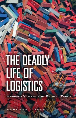 Бумажная книга «The Deadly Life of Logistics: Mapping Violence in Global Trade», автор Дебора Коуэн - фото №1