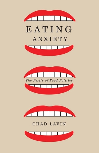 Бумажная книга «Eating Anxiety: The Perils of Food Politics», автор Чад Лавин - фото №1