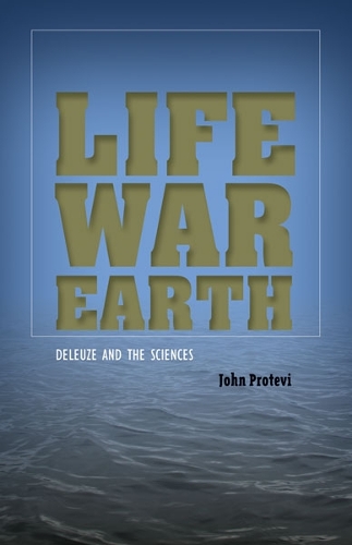 Паперова книга «Life, War, Earth: Deleuze and the Sciences», автор Джон Протеві - фото №1
