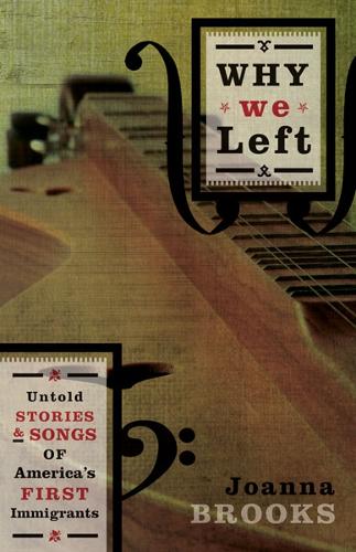 Бумажная книга «Why We Left: Untold Stories and Songs of America's First Immigrants», автор Джоанна Брукс - фото №1