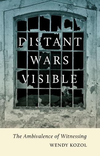 Бумажная книга «Distant Wars Visible: The Ambivalence of Witnessing», автор Венди Козол - фото №1
