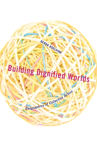 Паперова книга «Building Dignified Worlds: Geographies of Collective Action», автор Герда Рульвінк - фото №1